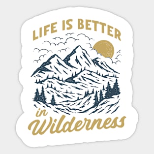 life is better in wilderness Sticker
